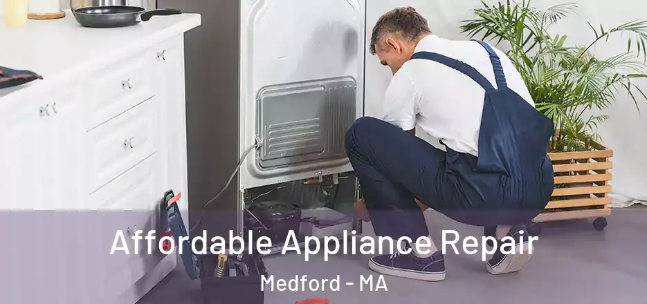 Affordable Appliance Repair Medford - MA