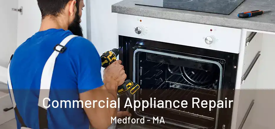 Commercial Appliance Repair Medford - MA