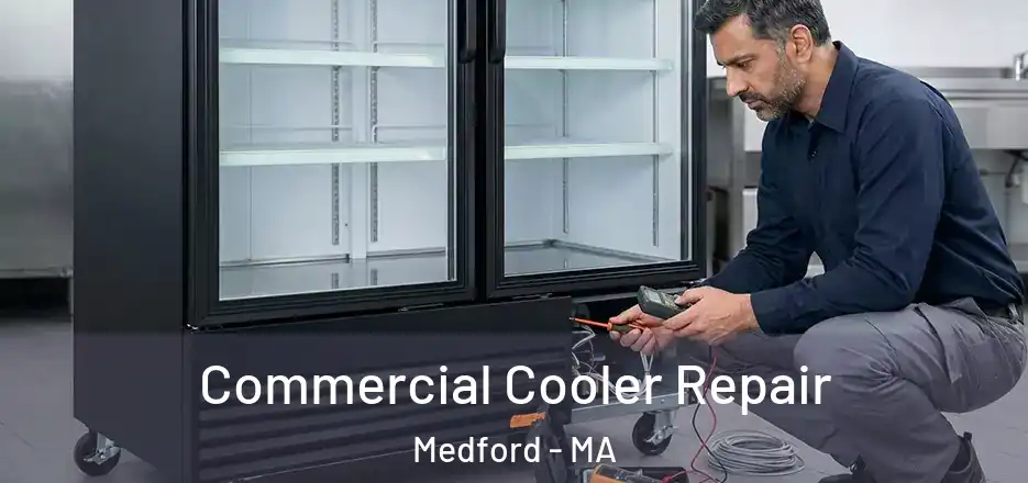 Commercial Cooler Repair Medford - MA