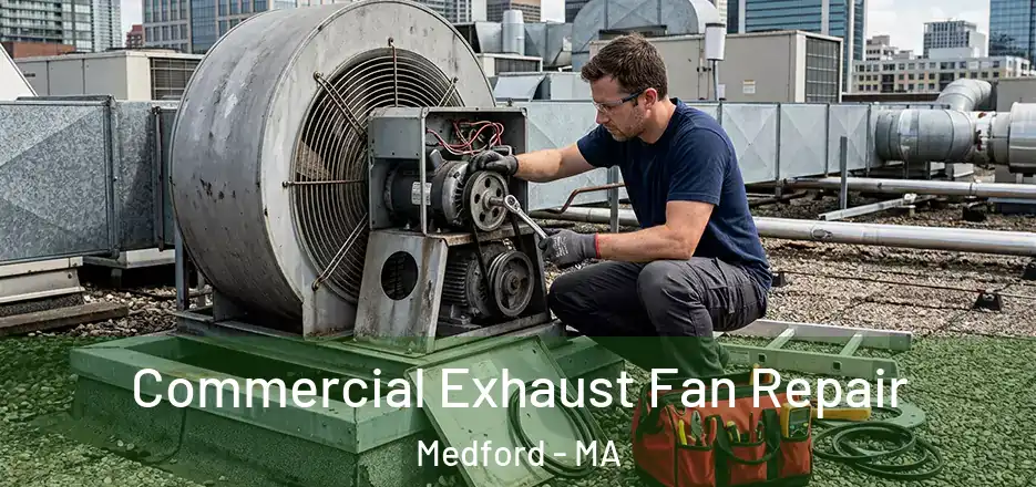 Commercial Exhaust Fan Repair Medford - MA