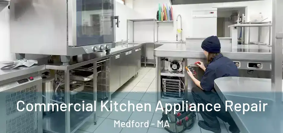 Commercial Kitchen Appliance Repair Medford - MA
