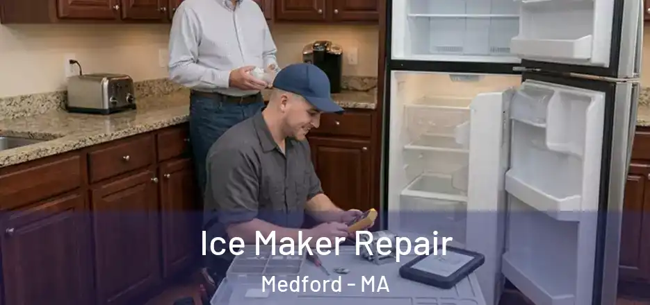 Ice Maker Repair Medford - MA