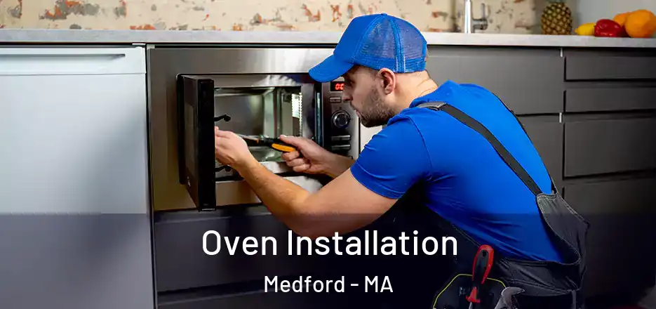 Oven Installation Medford - MA