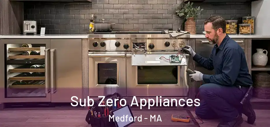 Sub Zero Appliances Medford - MA