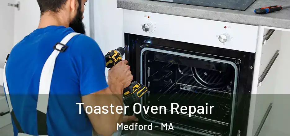 Toaster Oven Repair Medford - MA